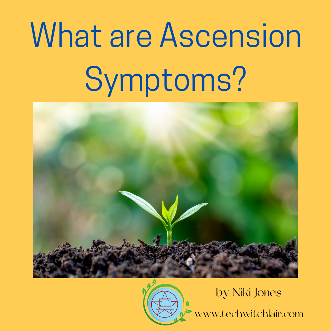 What are Ascension Symptoms? Tech Witch Lair